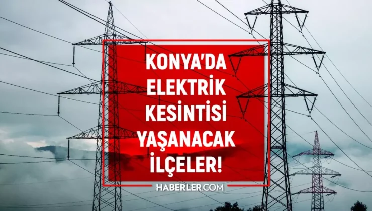 12-13 Eylül Konya elektrik kesintisi! (MEDAŞ) Selçuklu, Çumra, Akşehir elektrik kesintisi